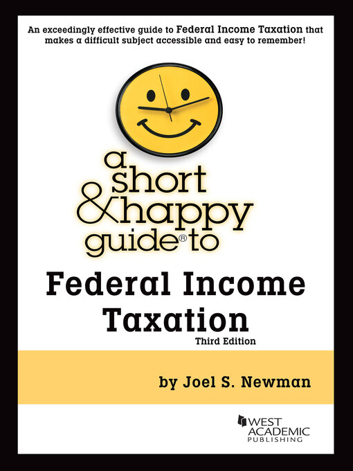 Title details for A Short & Happy Guide to Federal Income Taxation by Joel S. Newman - Available